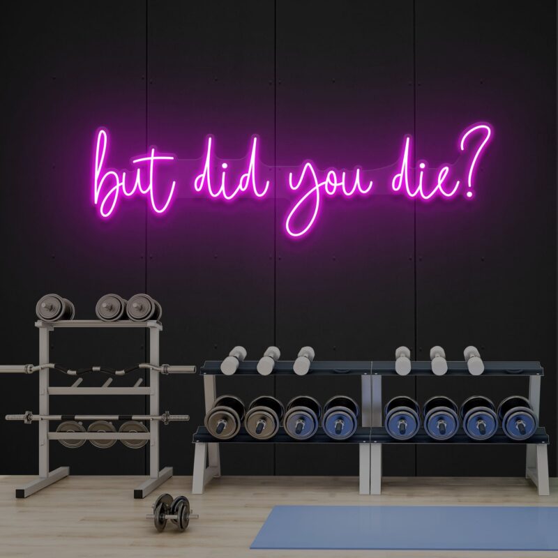 Neon Sign - But Did You Die - pink