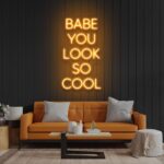 Neon Sign - Babe You Look So Cool LED Neon Sign - orange