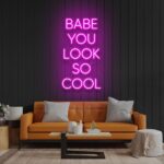 Neon Sign - Babe You Look So Cool LED Neon Sign - pink